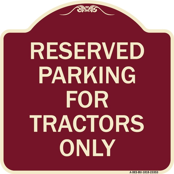Signmission Parking Space Reserved Parking Reserved for Tractors Heavy-Gauge Alum Sign, 18" x 18", BU-1818-23353 A-DES-BU-1818-23353 - main